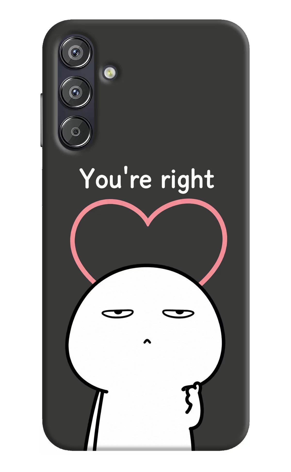 You're Right Samsung F15 5G Back Cover