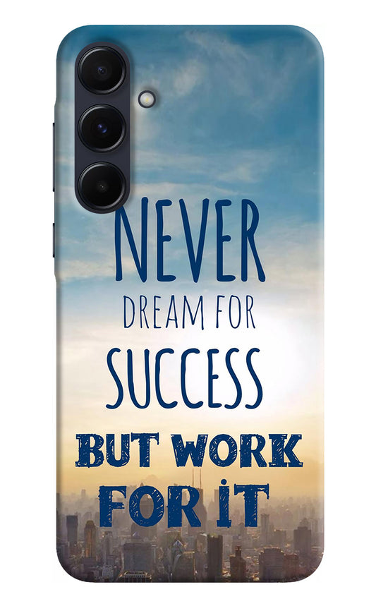 Never Dream For Success But Work For It Samsung A55 5G Back Cover