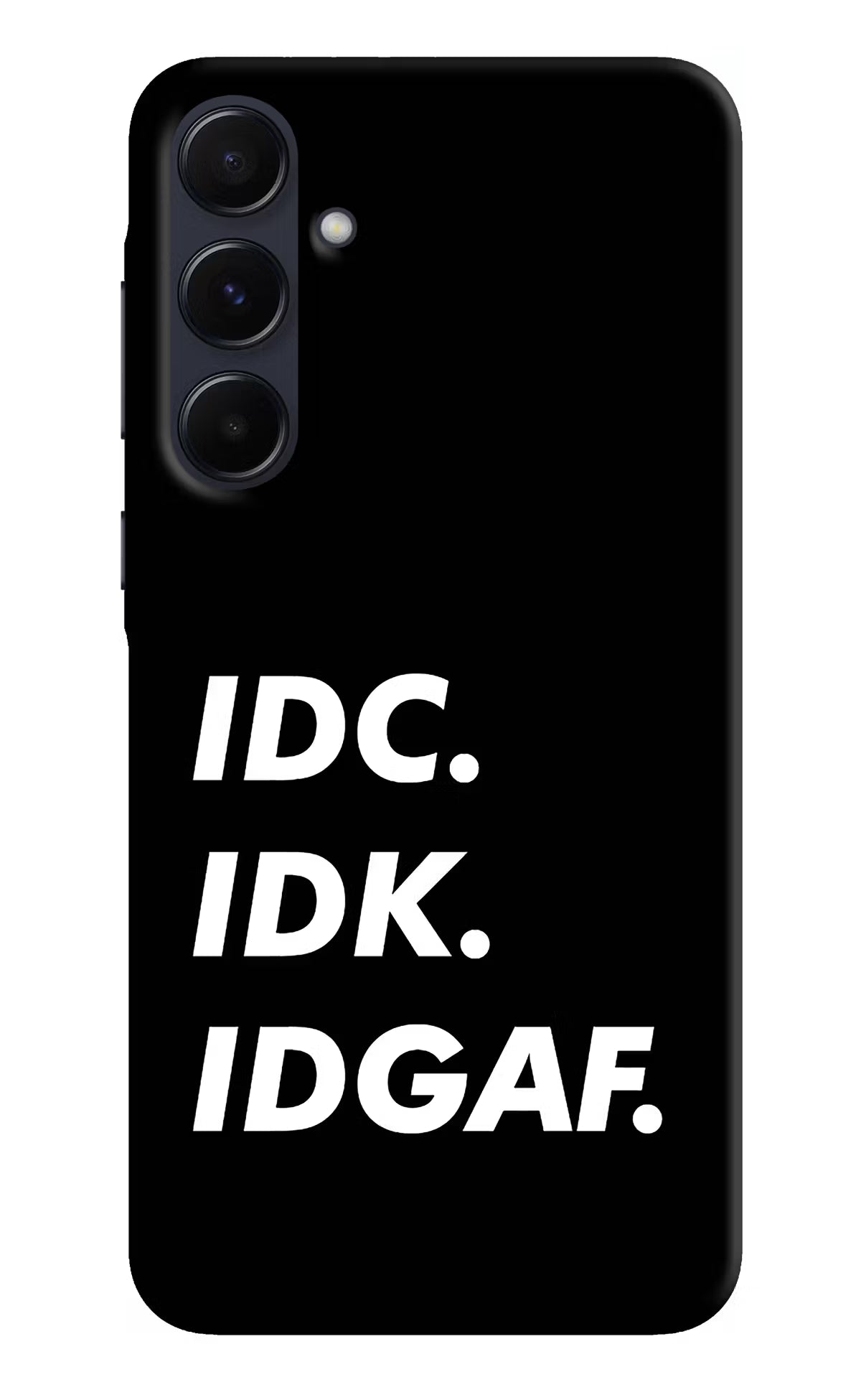 Idc Idk Idgaf Samsung A55 5G Hard Case Back Cover by Casekaro