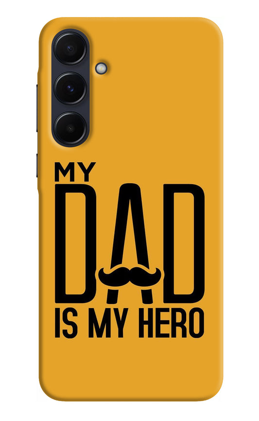 My Dad Is My Hero Samsung A55 5G Back Cover