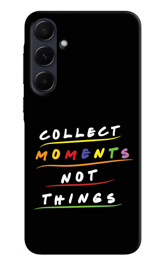 Collect Moments Not Things Samsung A55 5G Back Cover
