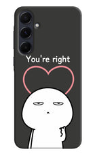 You're Right Samsung A55 5G Hard Case Back Cover by Casekaro