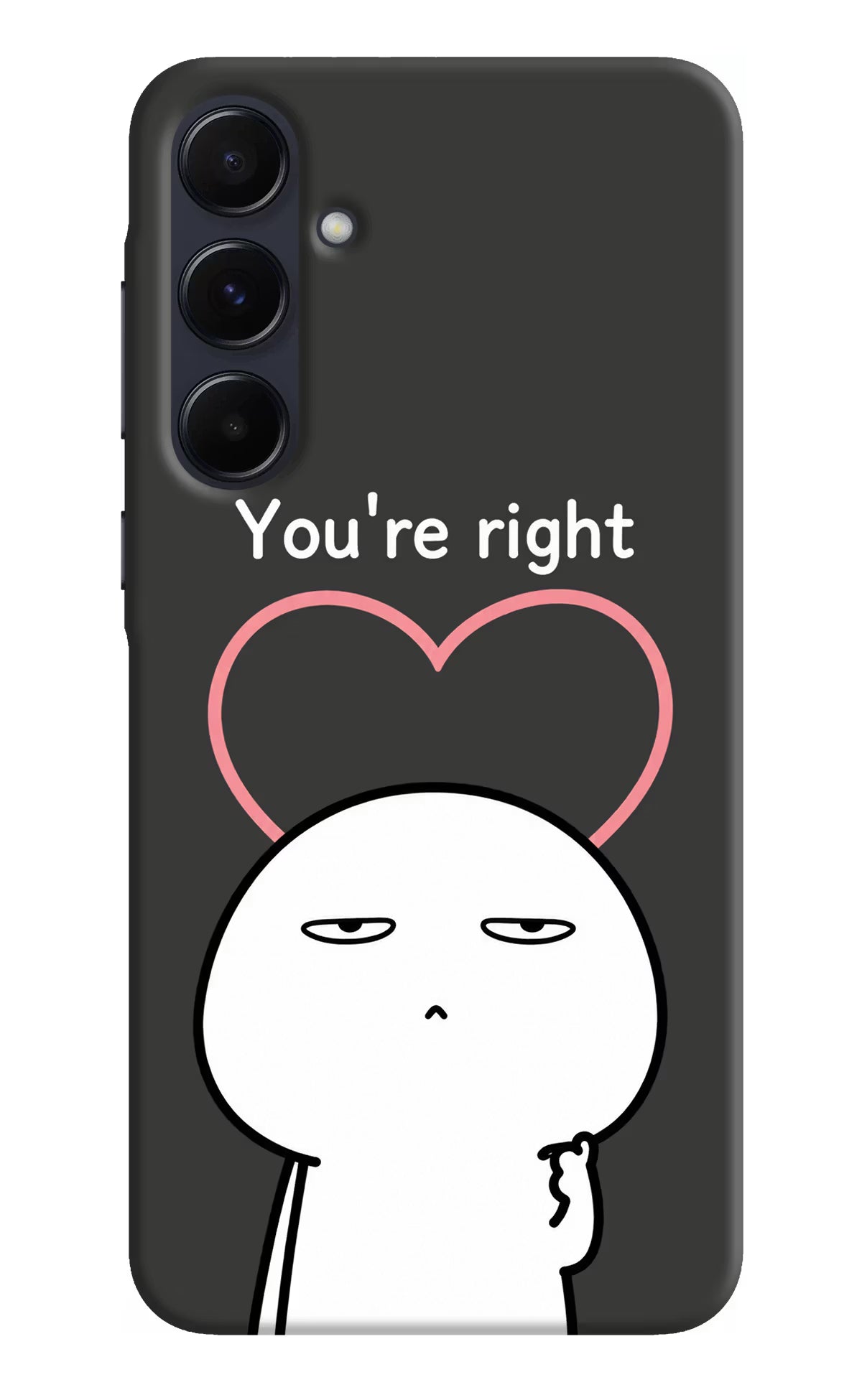 You're Right Samsung A55 5G Back Cover