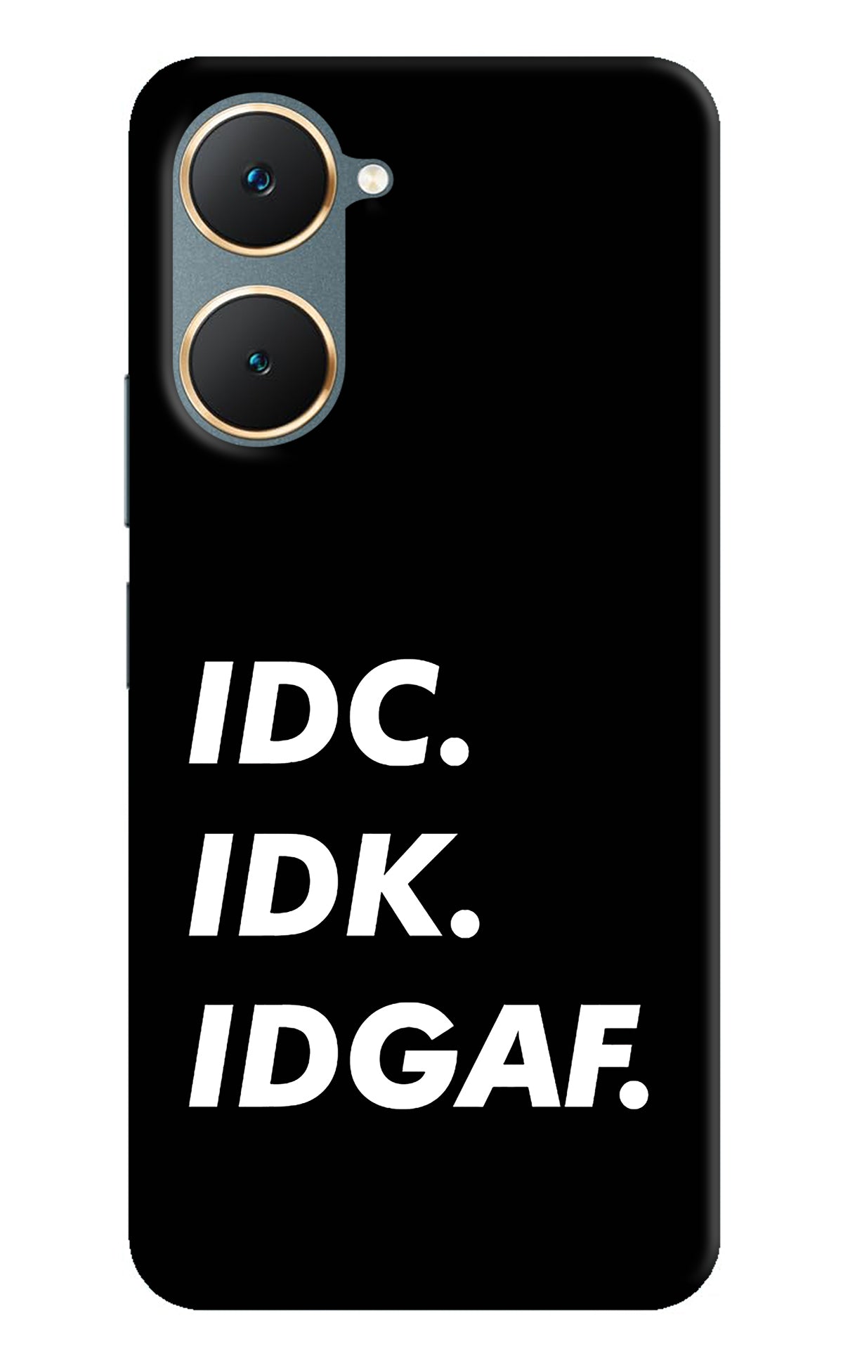 Idc Idk Idgaf Vivo Y18/Y18e Back Cover