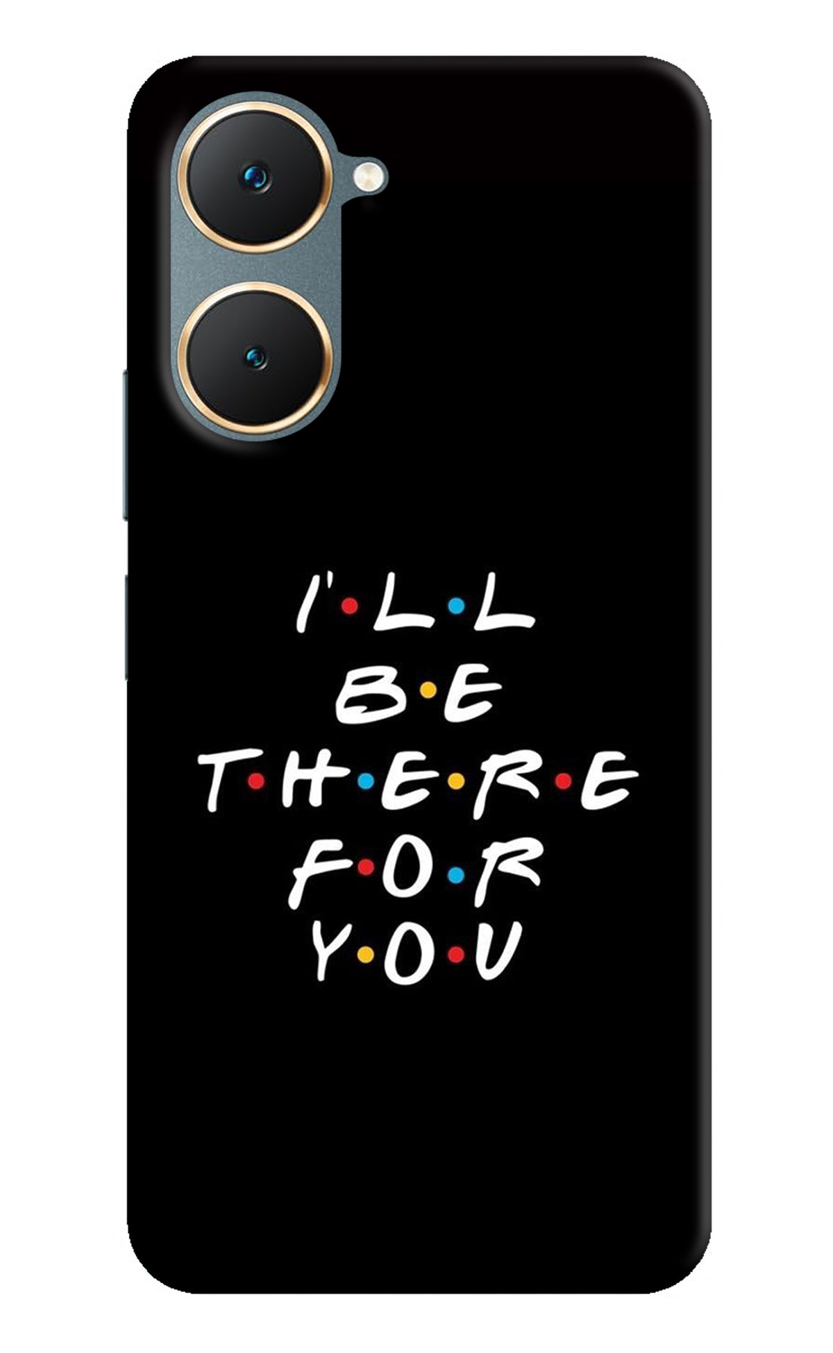 I'll Be There For You Vivo Y18/Y18e Back Cover