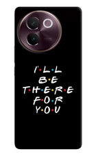 I'll Be There For You Vivo V30e Hard Case Back Cover by Casekaro