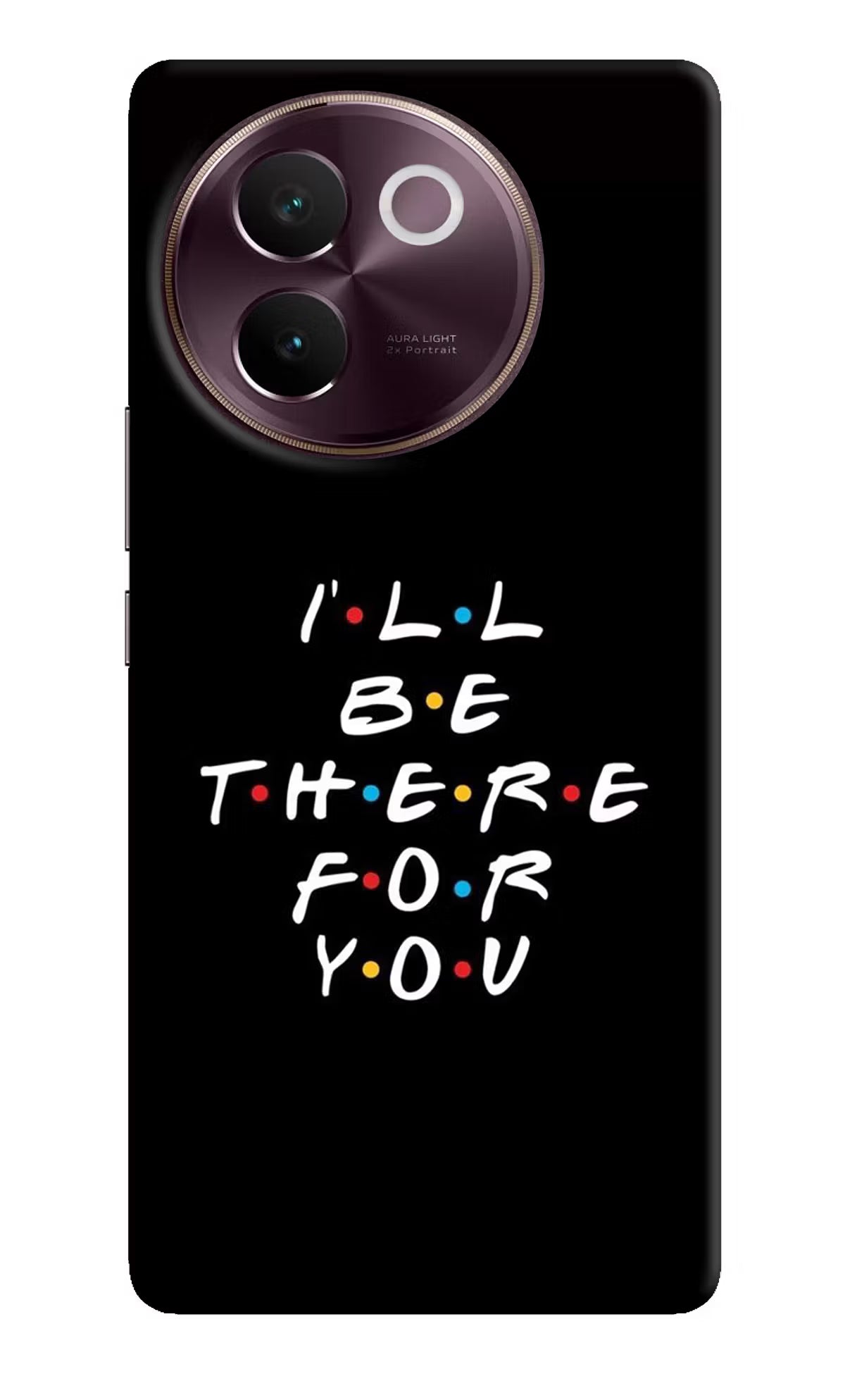 I'll Be There For You Vivo V30e Hard Case Back Cover by Casekaro