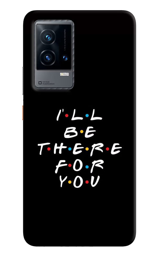 I'll Be There For You iQOO 9 5G Hard Case Back Cover by Casekaro