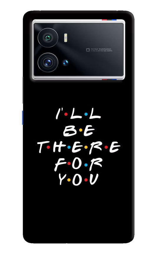 I'll Be There For You iQOO 9 Pro 5G Hard Case Back Cover by Casekaro