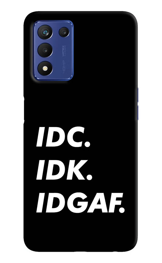 Idc Idk Idgaf Realme 9 SE Hard Case Back Cover by Casekaro
