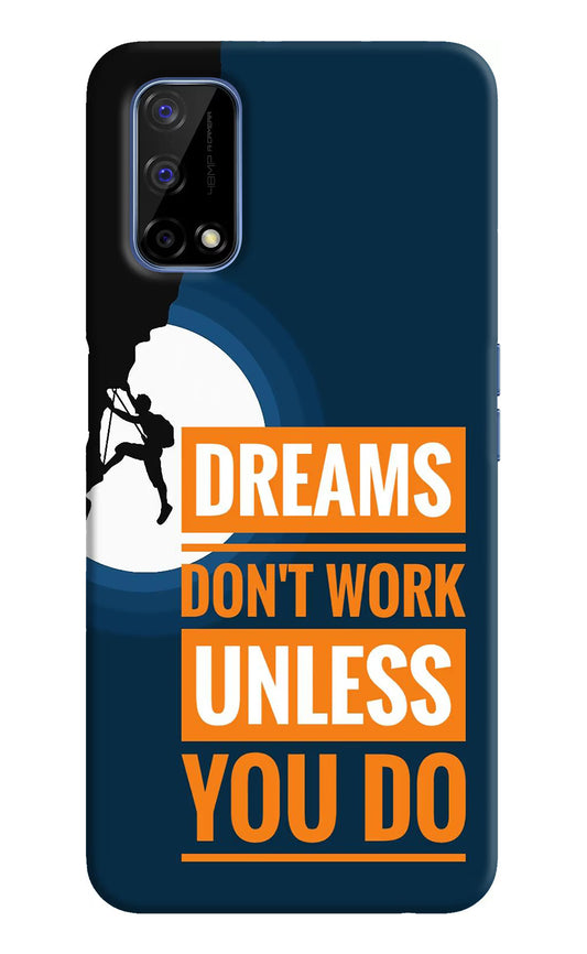 Dreams Don’T Work Unless You Do Realme Narzo 30 Pro 5G Hard Case Back Cover by Casekaro