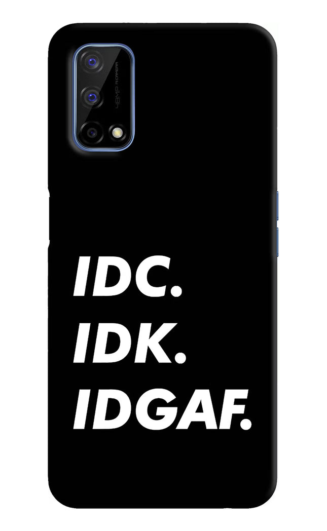 Idc Idk Idgaf Realme Narzo 30 Pro 5G Hard Case Back Cover by Casekaro