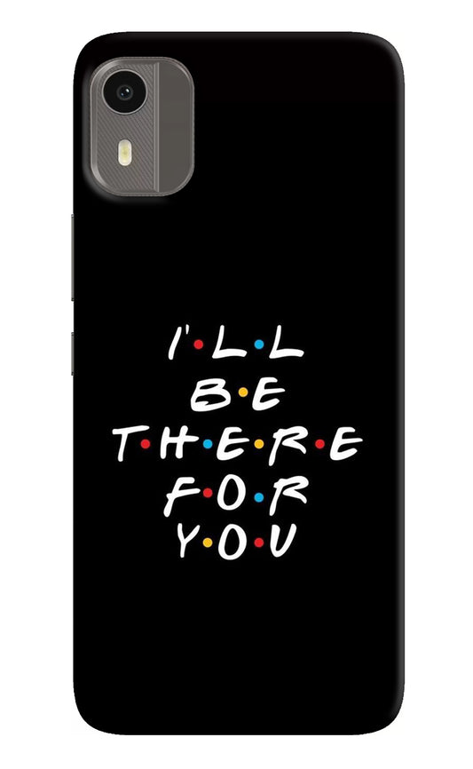 I'll Be There For You Nokia C12/C12 Pro Back Cover