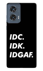 Idc Idk Idgaf Moto Edge 50 Fusion Hard Case Back Cover by Casekaro
