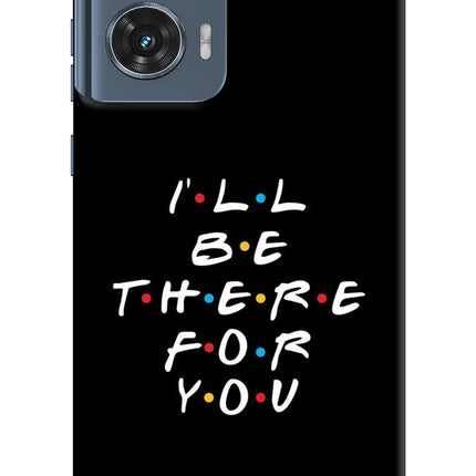I'll Be There For You Moto Edge 50 Fusion Hard Case Back Cover by Casekaro