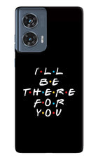 I'll Be There For You Moto Edge 50 Fusion Hard Case Back Cover by Casekaro