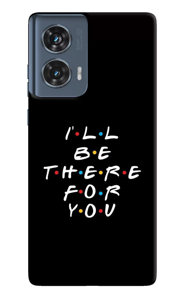 I'll Be There For You Moto Edge 50 Fusion Hard Case Back Cover by Casekaro