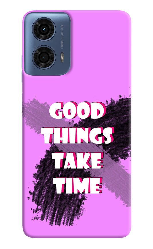 Good Things Take Time Moto G24 Power Back Cover