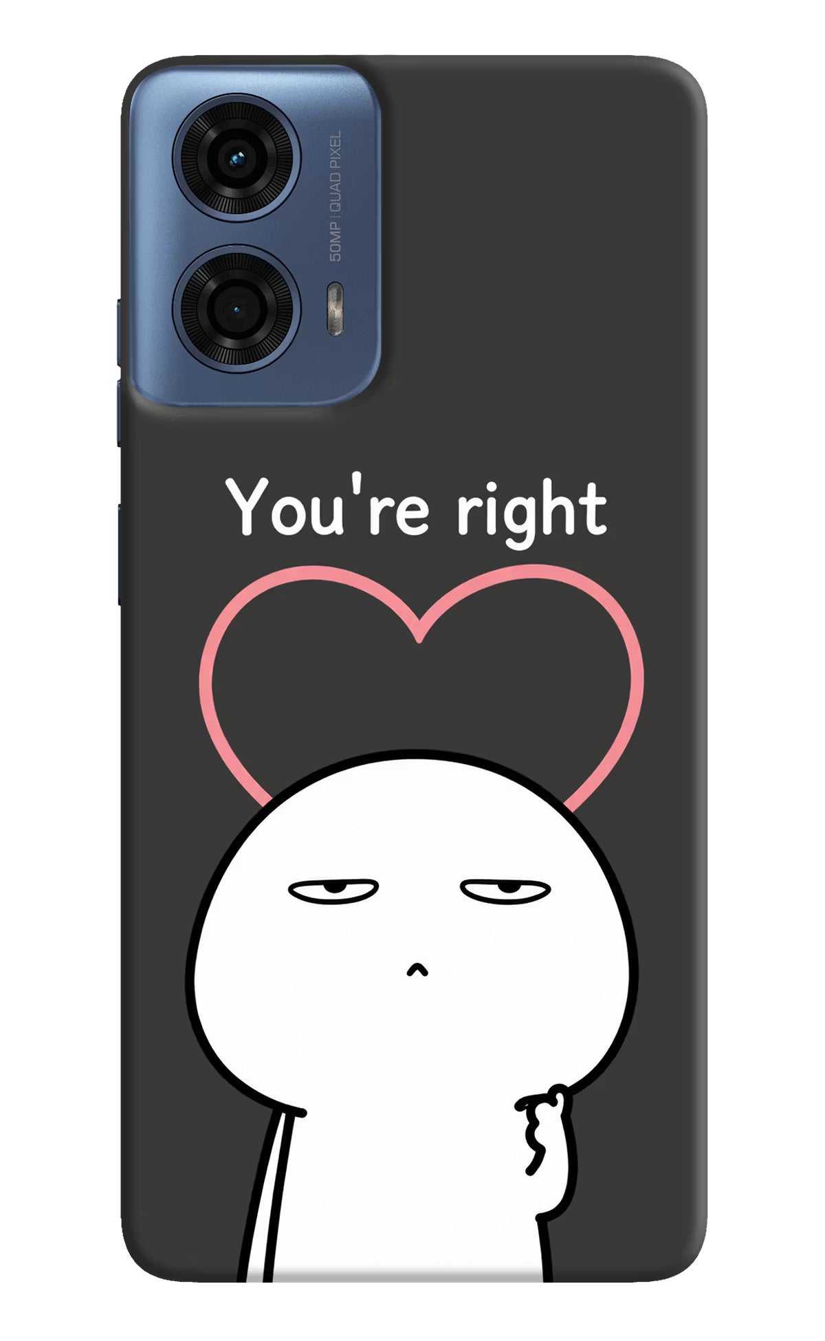 You're Right Moto G24 Power Back Cover