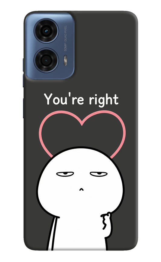 You're Right Moto G24 Power Hard Case Back Cover by Casekaro