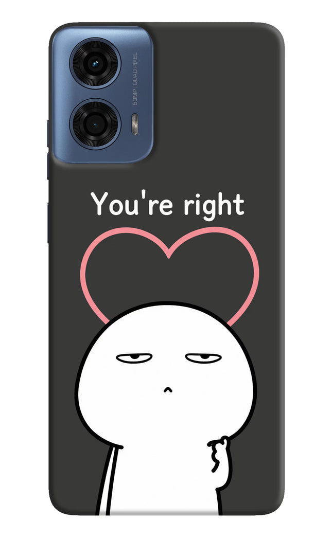 You're Right Moto G24 Power Hard Case Back Cover by Casekaro