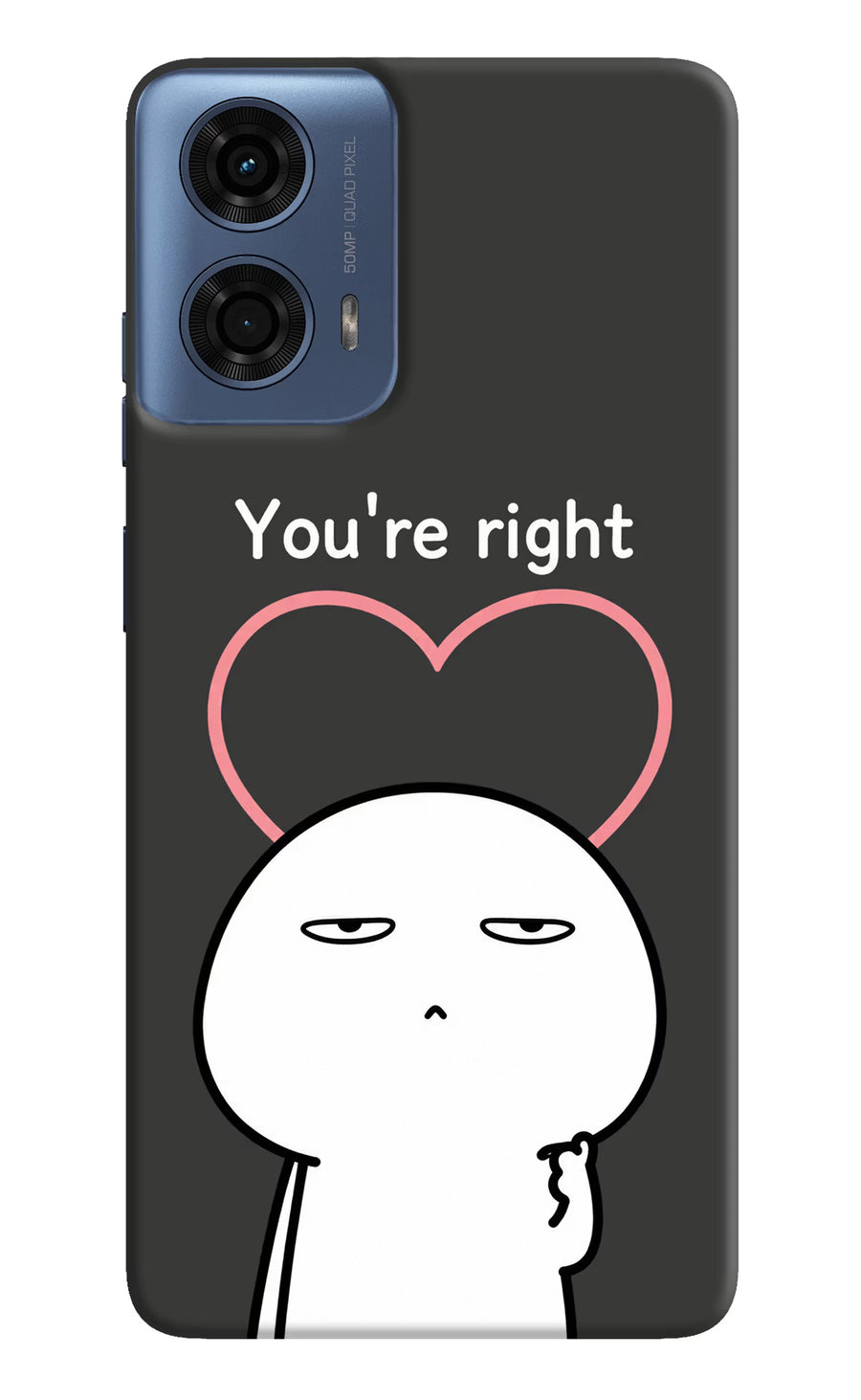You're Right Moto G24 Power Back Cover, Hard case