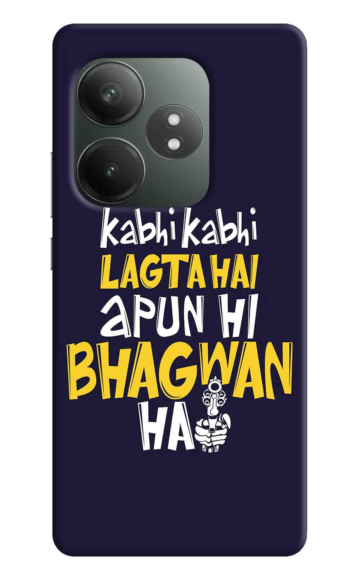 Kabhi Kabhi Lagta Hai Apun Hi Bhagwan Hai Realme GT 6T 5G Hard Case Back Cover by Casekaro