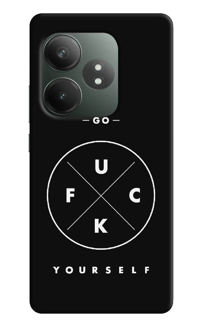 Go Fuck Yourself Realme GT 6T 5G Hard Case Back Cover by Casekaro