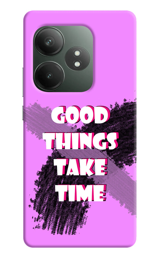 Good Things Take Time Realme GT 6T 5G Back Cover