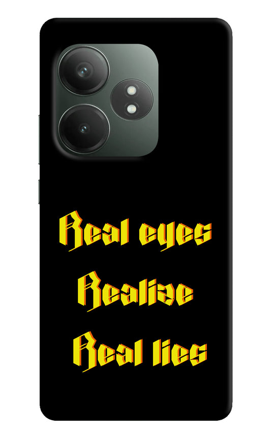 Real Eyes Realize Real Lies Realme GT 6T 5G Back Cover