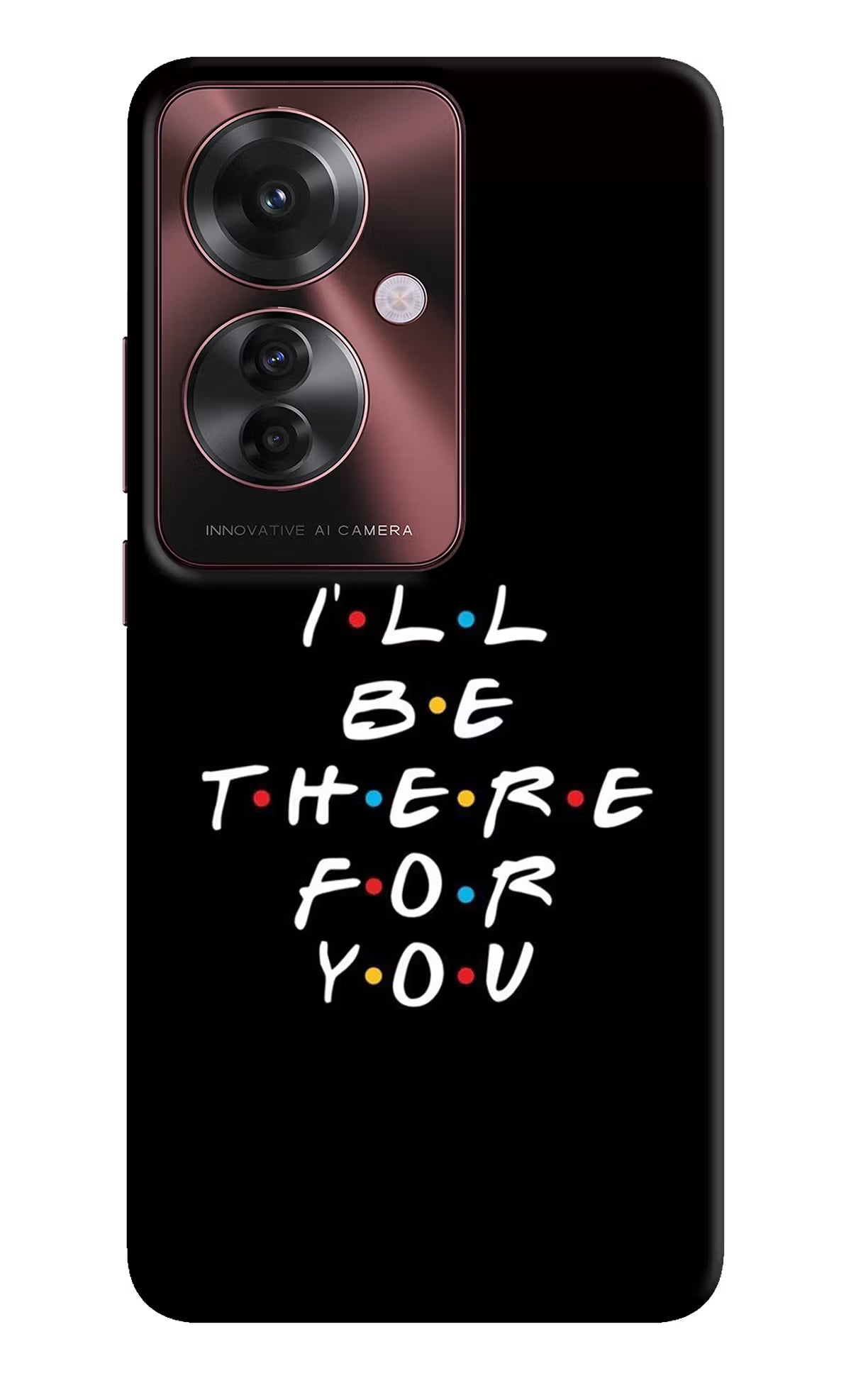 I'll Be There For You Oppo F25 Pro 5G Hard Case Back Cover by Casekaro