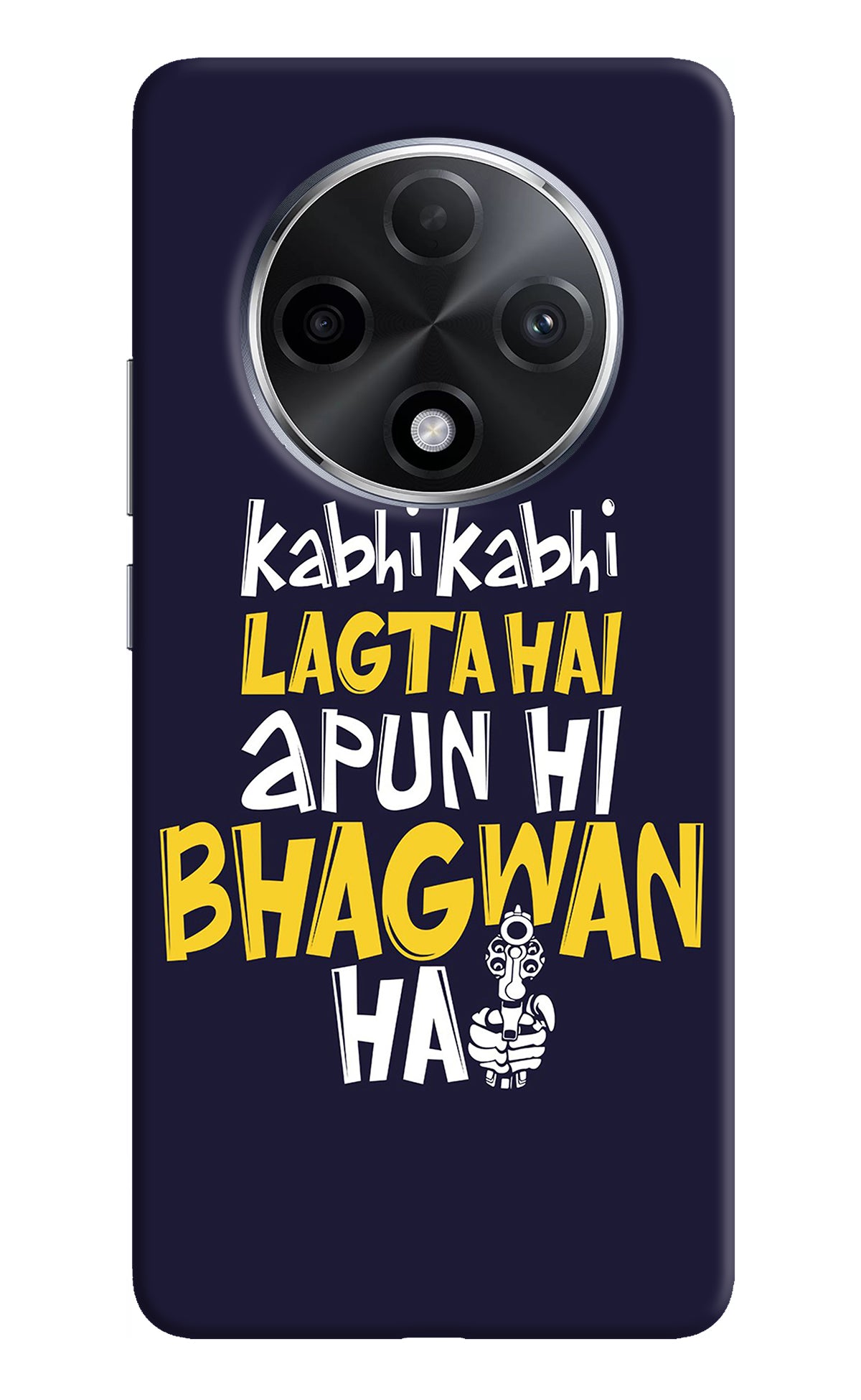Kabhi Kabhi Lagta Hai Apun Hi Bhagwan Hai Oppo F27 Pro Plus Back Cover