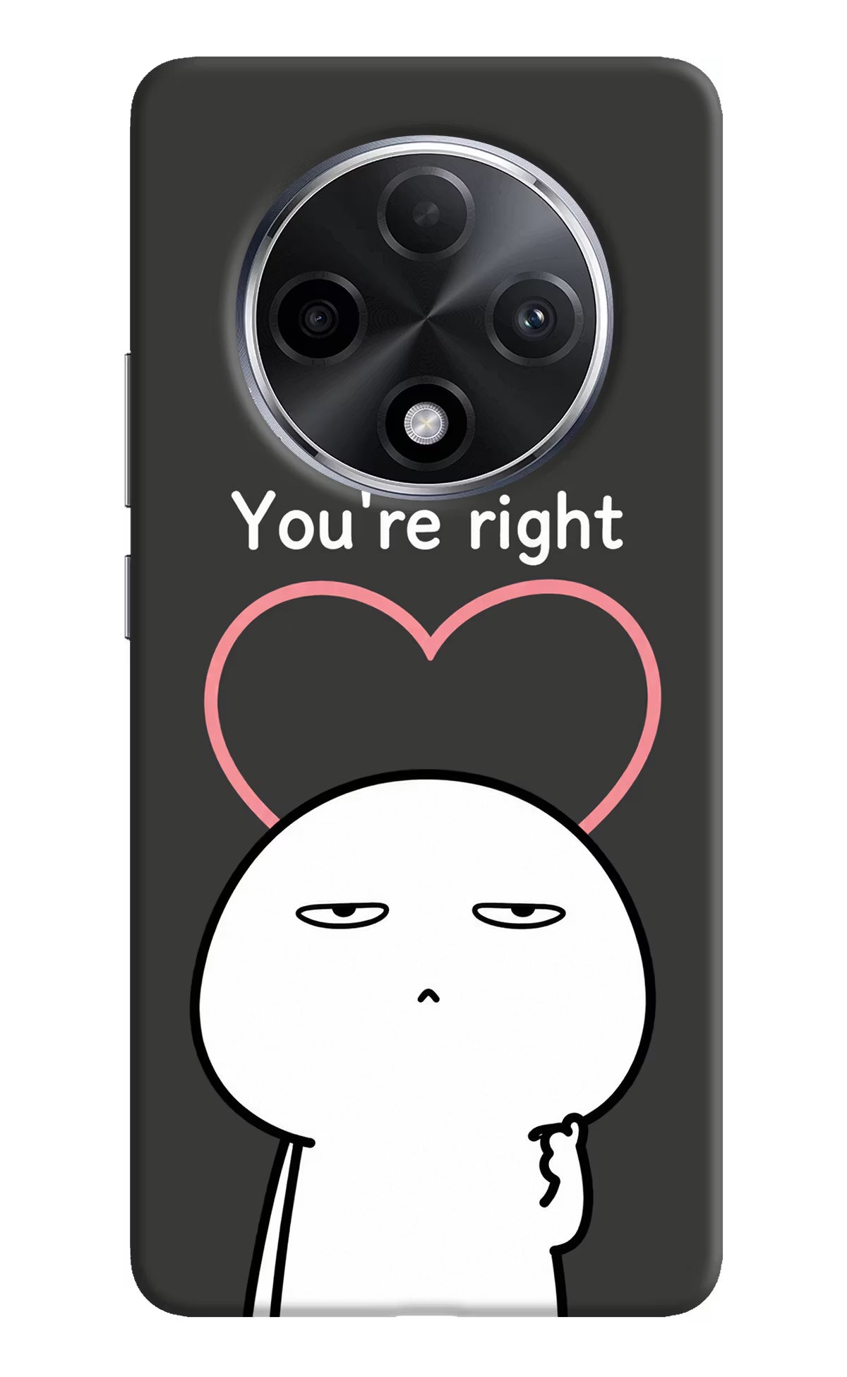You're Right Oppo F27 Pro Plus Back Cover