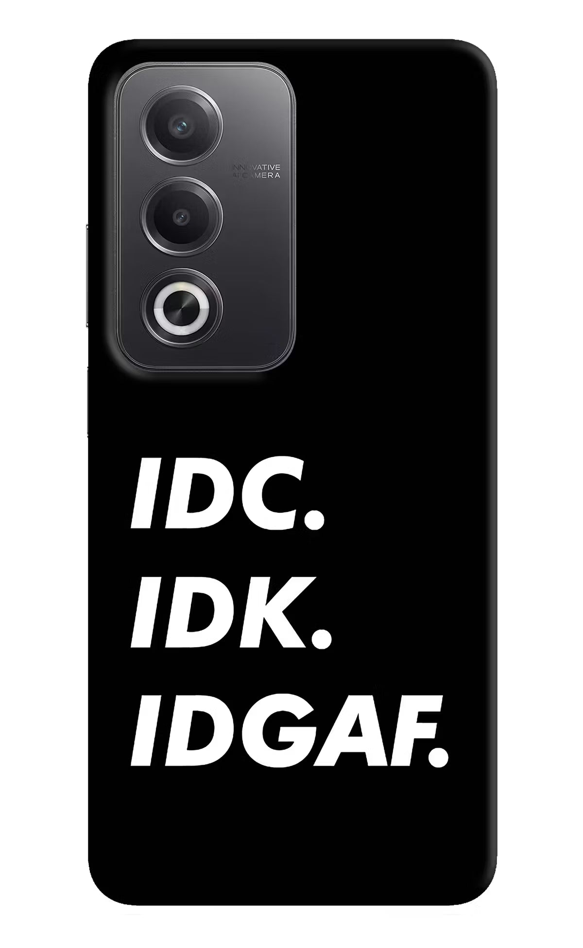 Idc Idk Idgaf Oppo A3 Pro 5G Hard Case Back Cover by Casekaro