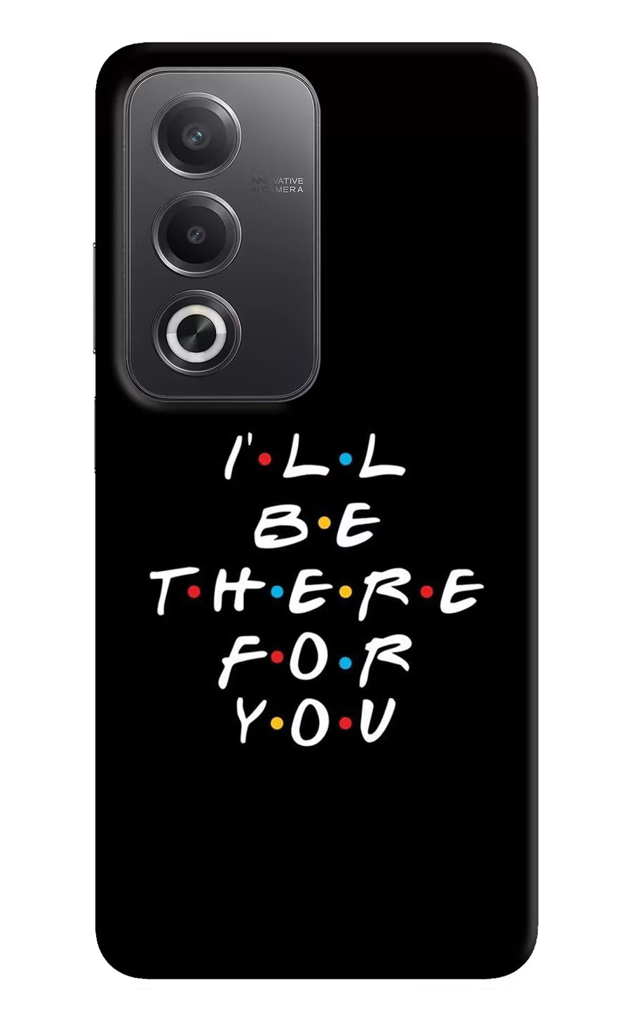 I'll Be There For You Oppo A3 Pro 5G Back Cover, Hard case