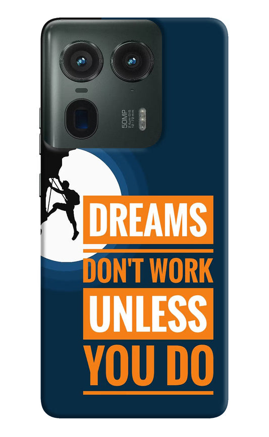 Dreams Don’T Work Unless You Do Moto Edge 50 Ultra 5G Hard Case Back Cover by Casekaro