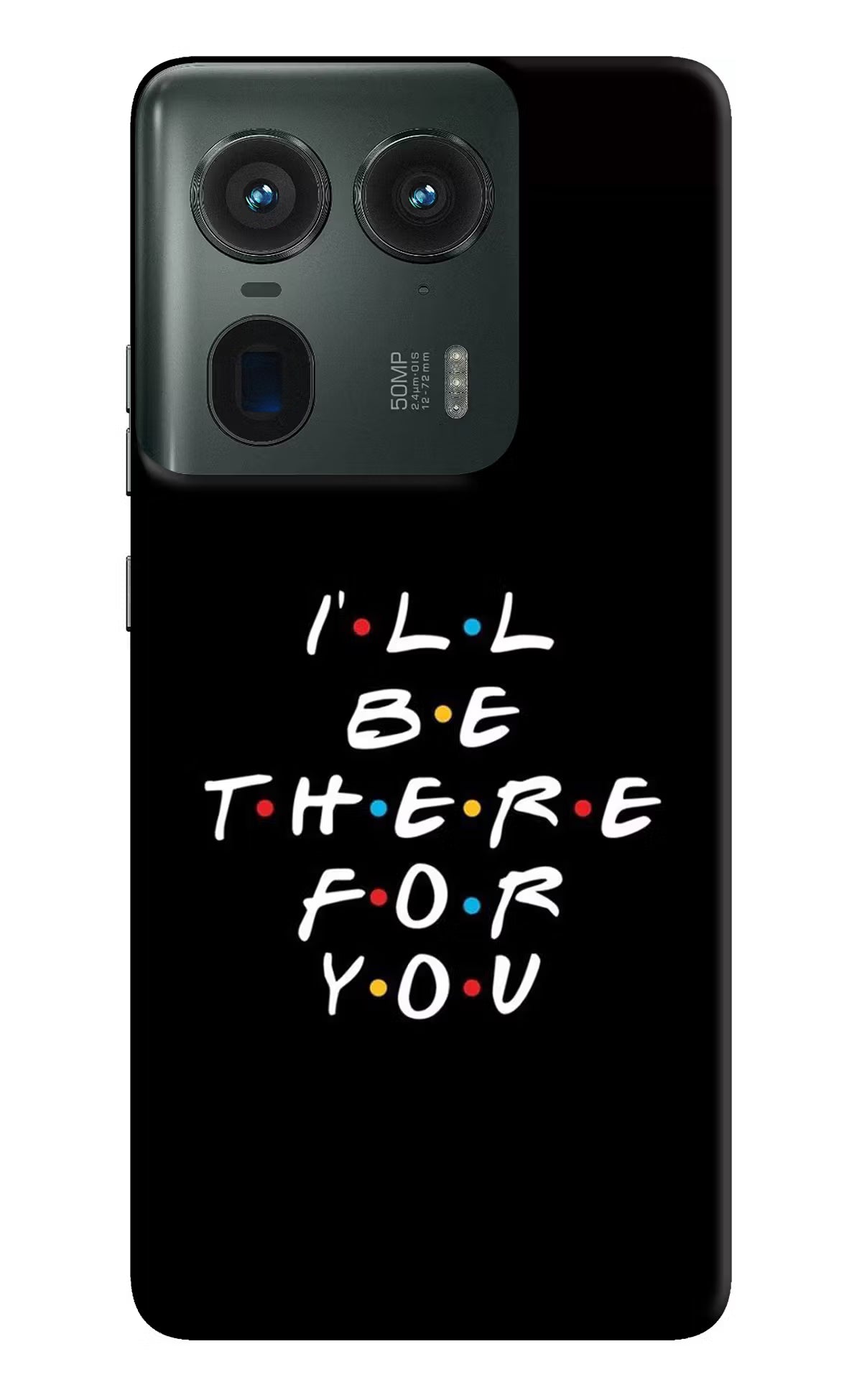 I'll Be There For You Moto Edge 50 Ultra 5G Hard Case Back Cover by Casekaro