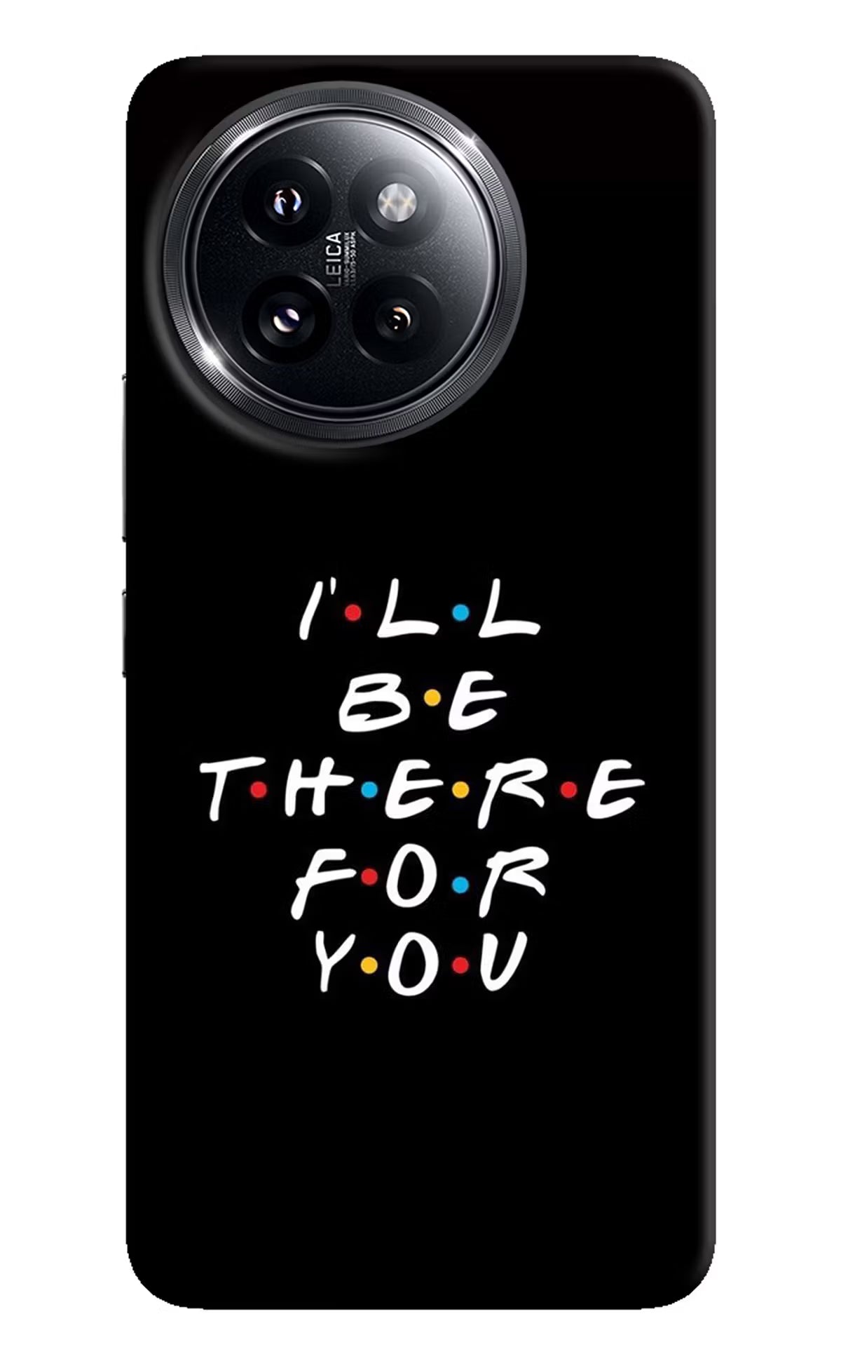 I'll Be There For You Xiaomi 14 Civi Hard Case Back Cover by Casekaro