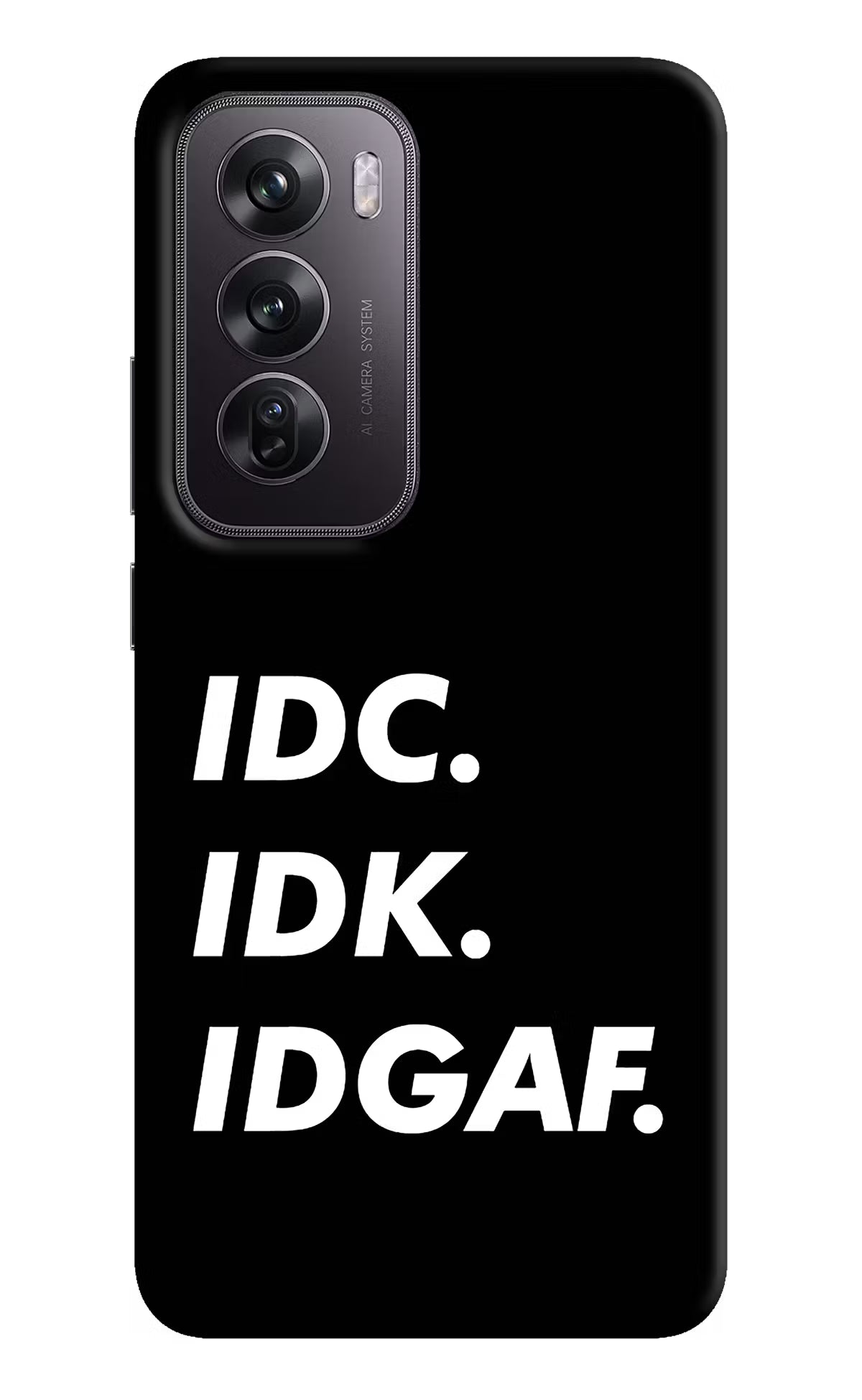 Idc Idk Idgaf Oppo Reno12 Pro 5G Hard Case Back Cover by Casekaro