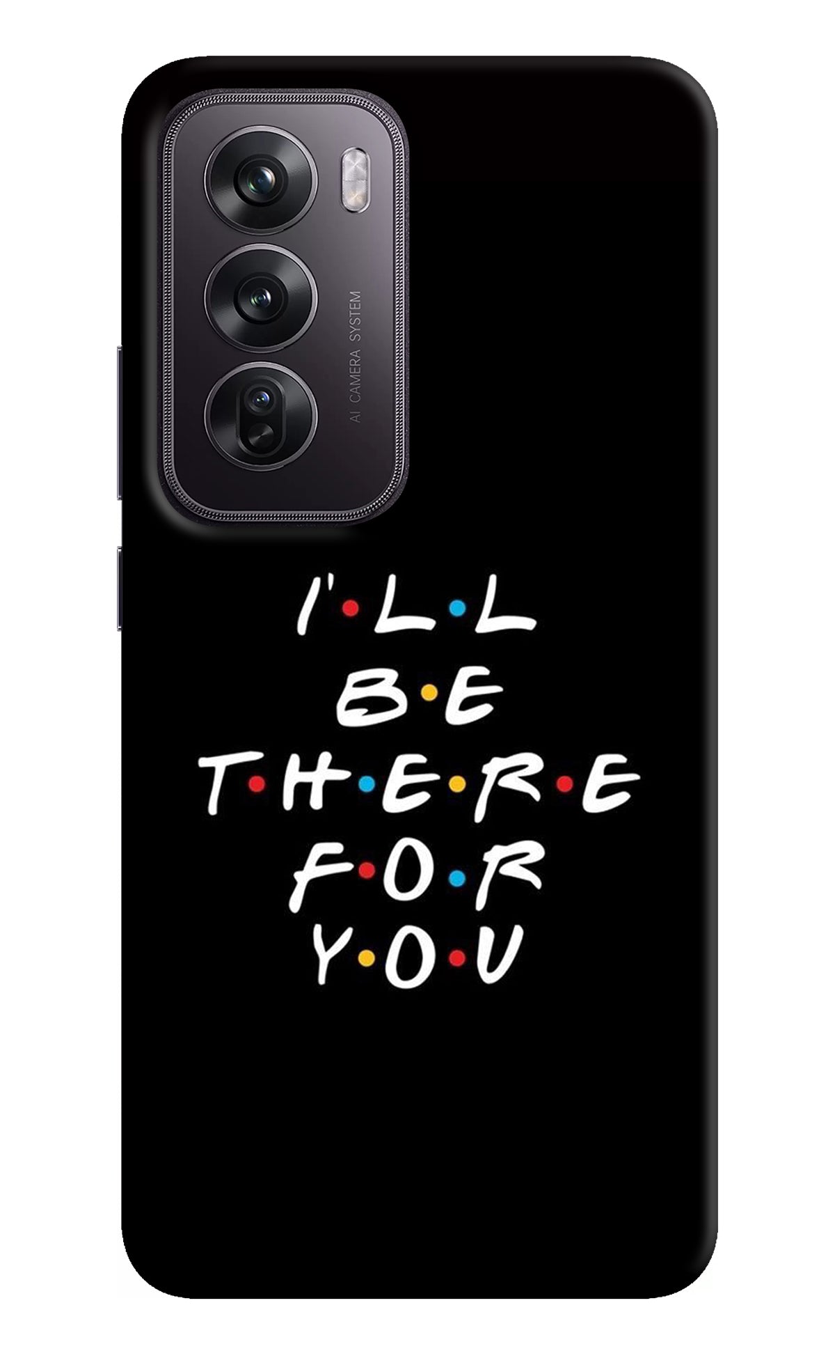 I'll Be There For You Oppo Reno12 Pro 5G Back Cover