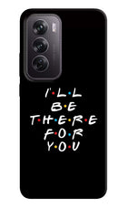 I'll Be There For You Oppo Reno12 Pro 5G Hard Case Back Cover by Casekaro