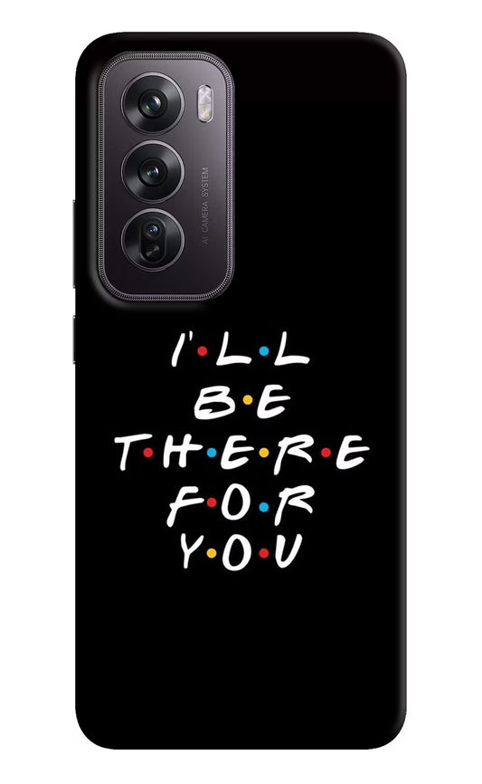 I'll Be There For You Oppo Reno12 Pro 5G Hard Case Back Cover by Casekaro