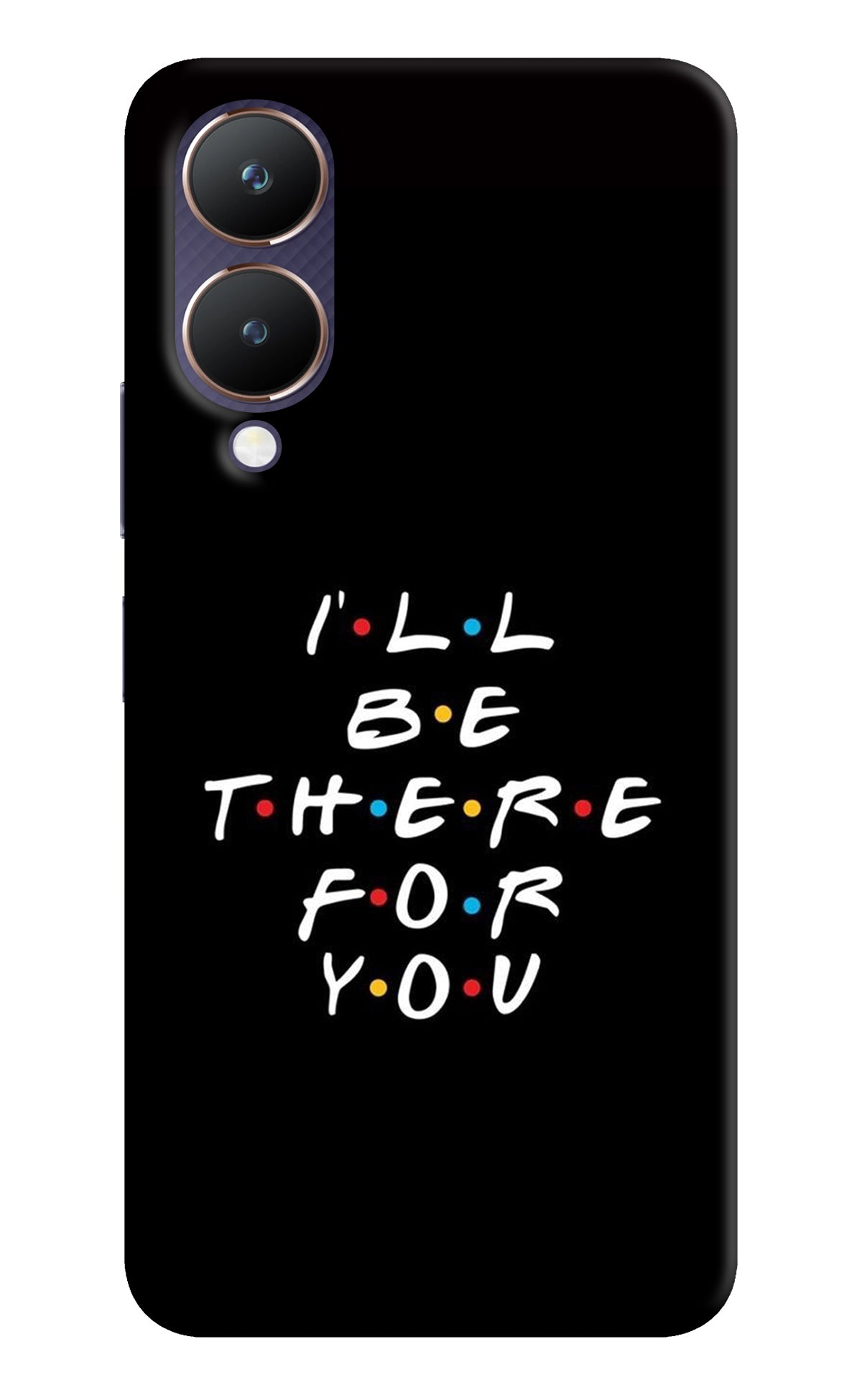 I'll Be There For You Vivo Y28 5G Back Cover