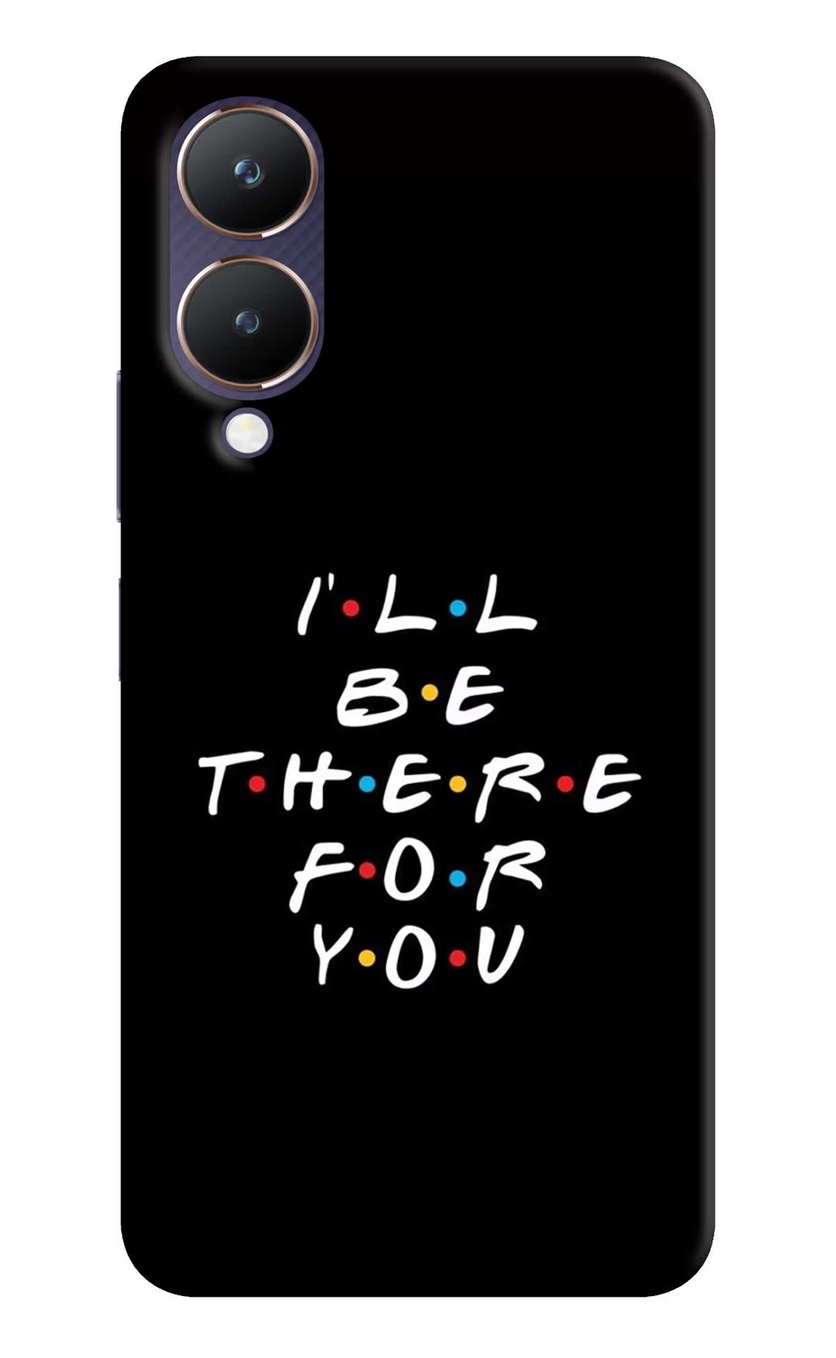 I'll Be There For You Vivo Y28 5G Hard Case Back Cover by Casekaro
