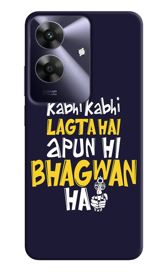 Kabhi Kabhi Lagta Hai Apun Hi Bhagwan Hai Realme C61 Hard Case Back Cover by Casekaro