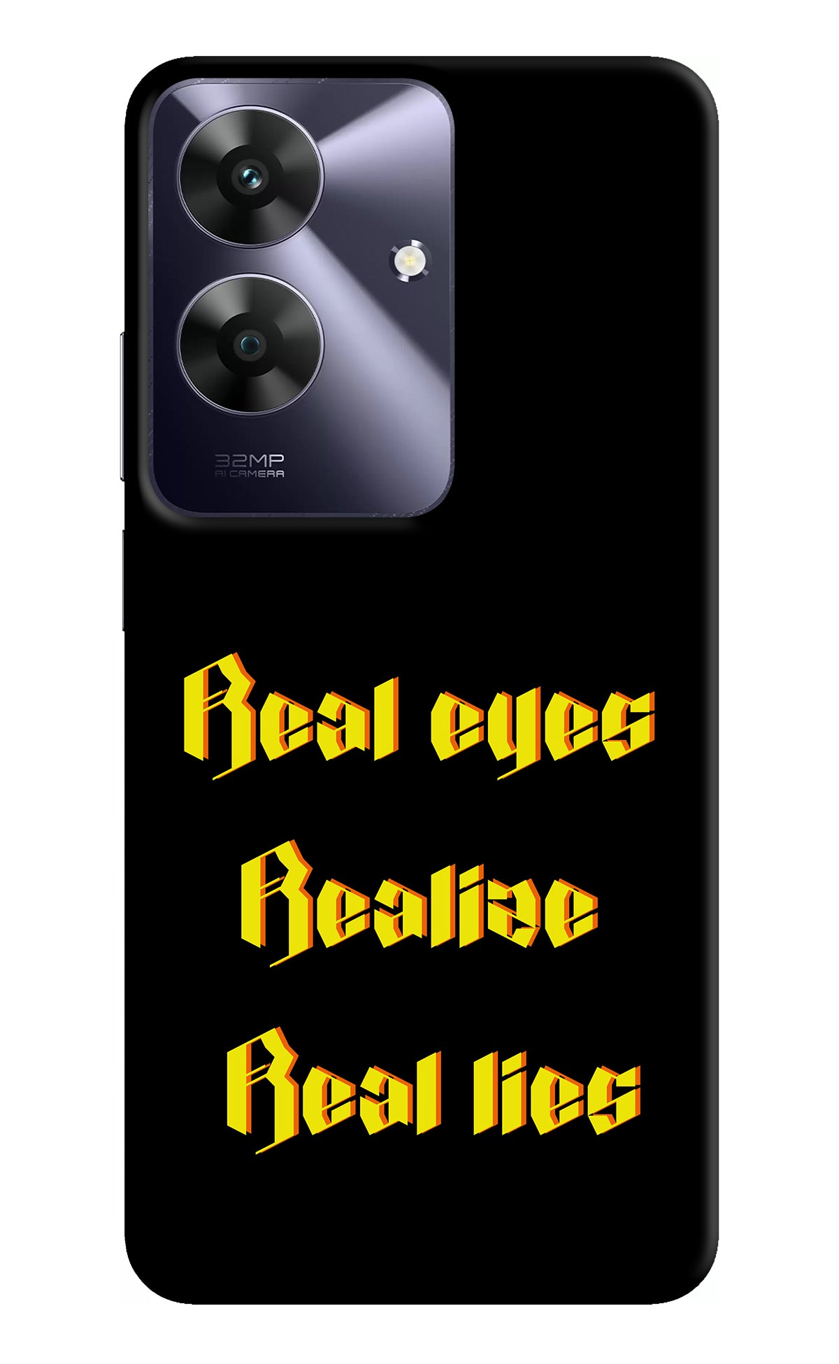 Real Eyes Realize Real Lies Realme C61 Back Cover