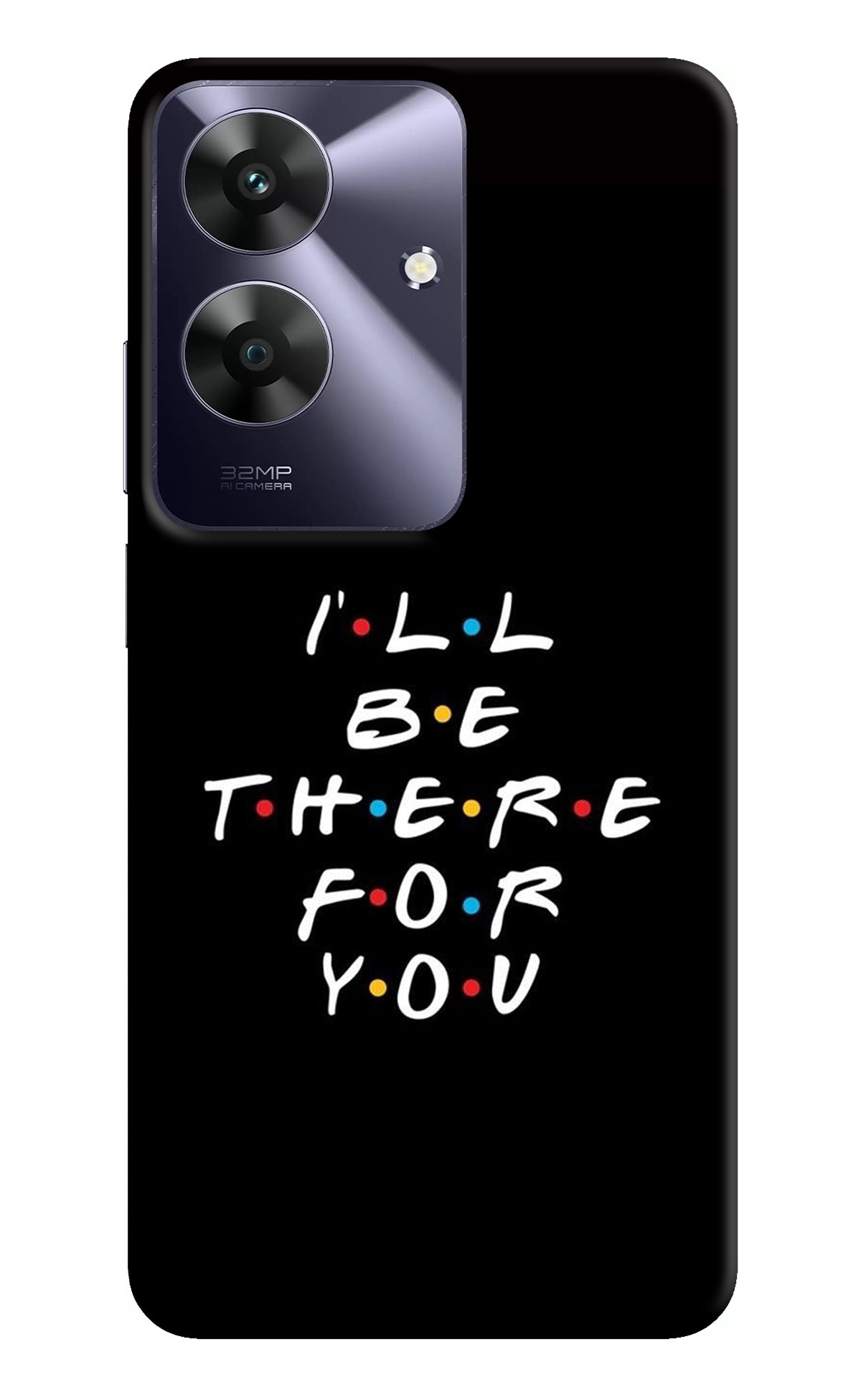 I'll Be There For You Redmi 13 5G Back Cover