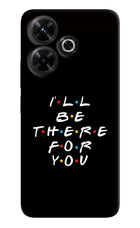 I'll Be There For You Redmi 13 5G Hard Case Back Cover by Casekaro