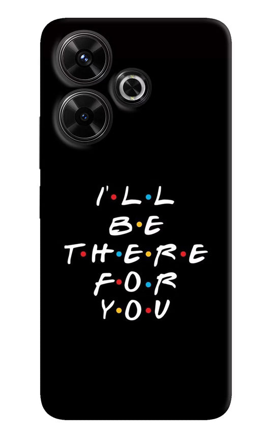 I'll Be There For You Redmi 13 5G Hard Case Back Cover by Casekaro