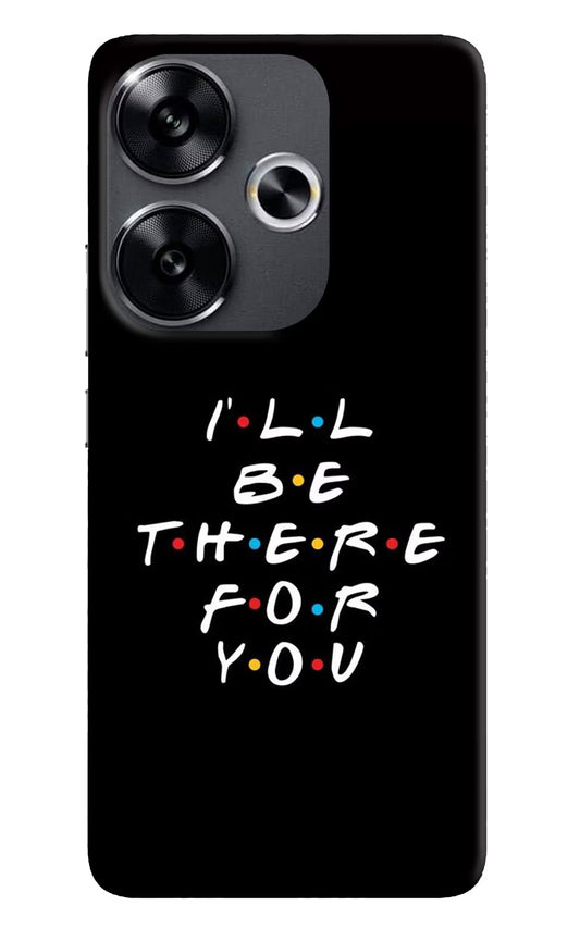 I'll Be There For You Poco F6 5G Back Cover
